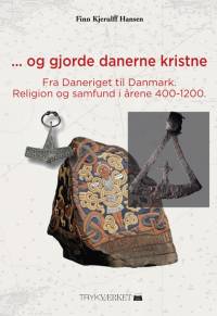 ...Og gjorde danerne kristne af Finn Kjerulff Hansen