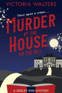 Murder at the House on the Hill af Victoria Walters
