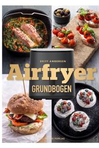 Airfryer-grundbogen af Britt Andersen